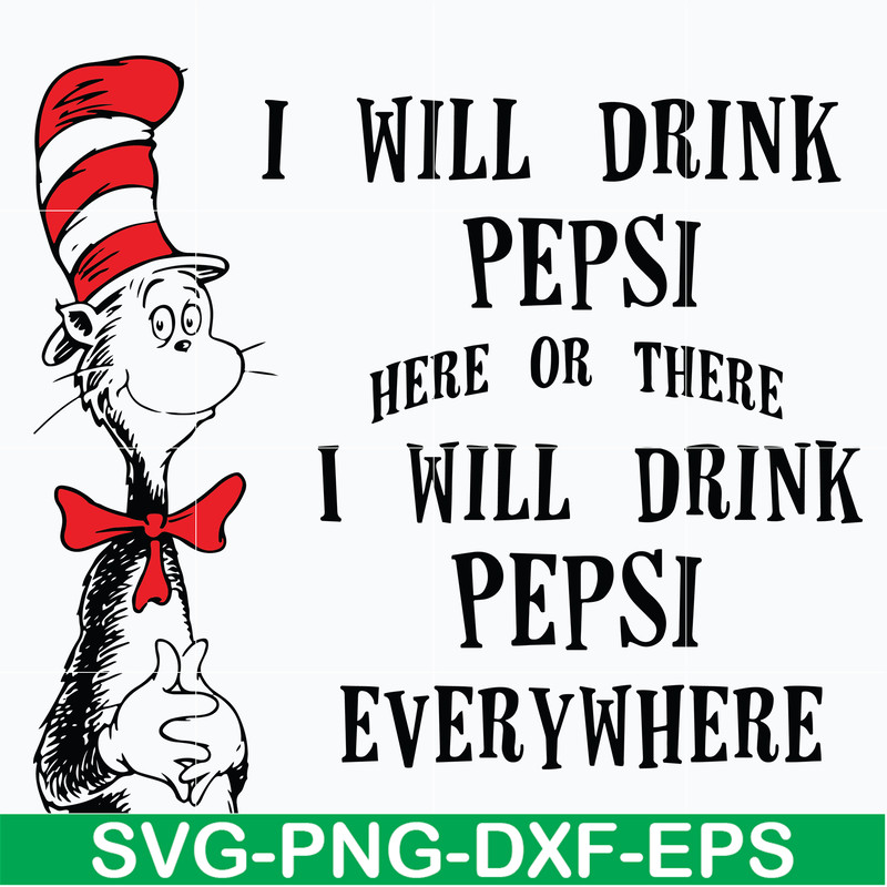 DR0601216-I will drink pepsi here or there I will drink pepsi everywhere svg, png, dxf, eps digital file DR0601216.jpg