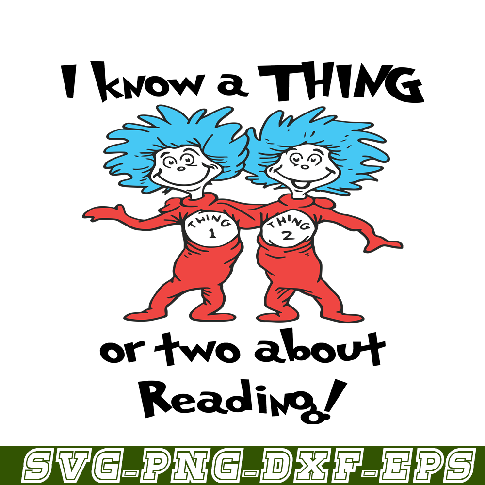 DS1051223158-I Know A Thing Or Two About Reading SVG, Dr Seuss SVG, Dr Seuss Quotes SVG DS1051223158.png