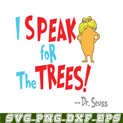 lorax speak for the trees svg, dr seuss svg, dr seuss quotes svg ds105122391
