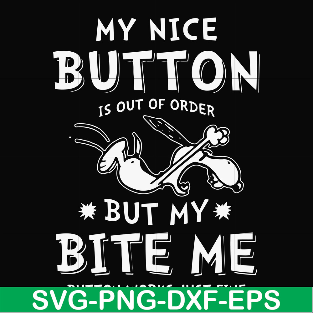 FN000400-My nice button is out of order but my dog bite me svg, png, dxf, eps file FN000400.jpg