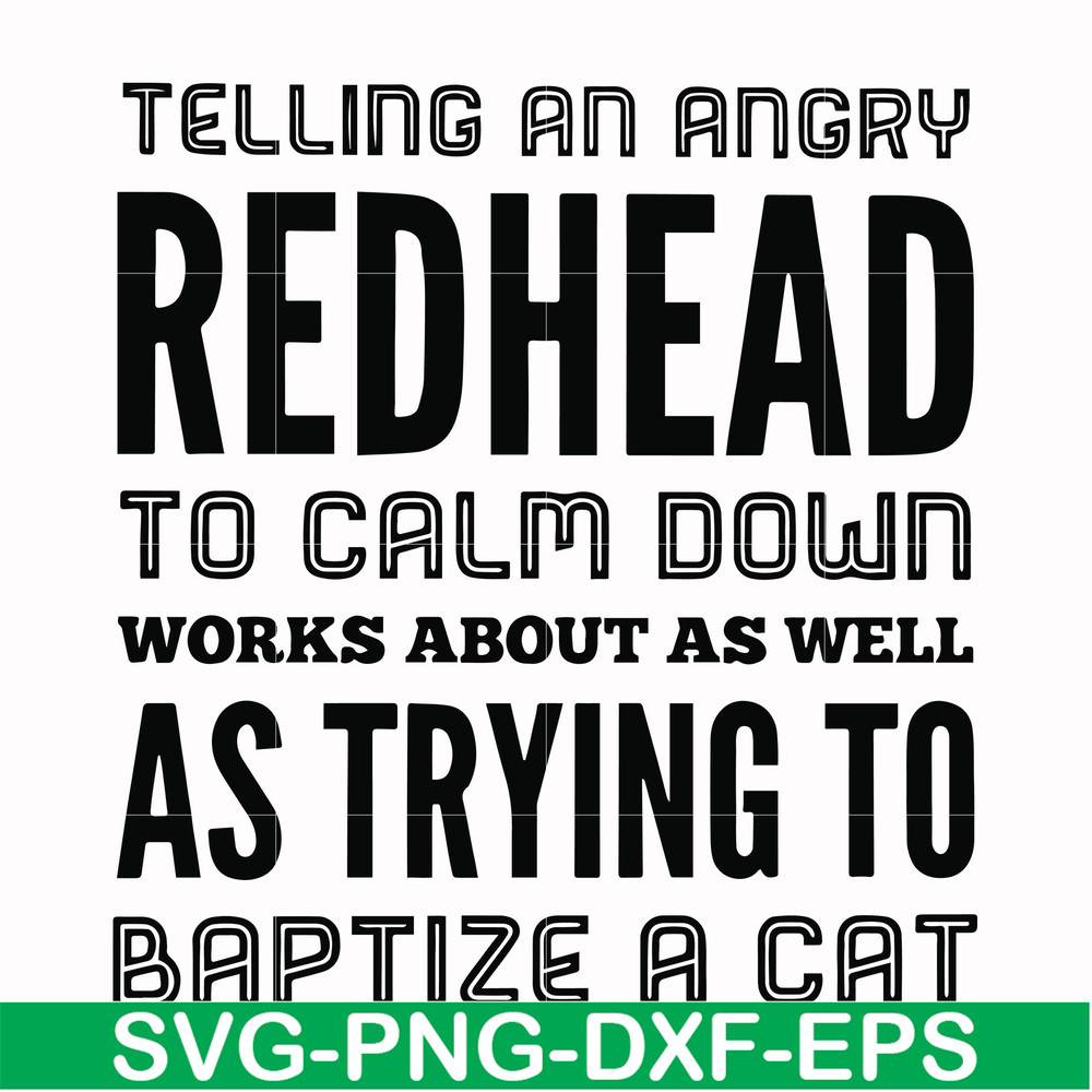 FN000433-Telling an angry redhead to calm down works about as well as trying to baptize a cat svg, png, dxf, eps file FN000433.jpg