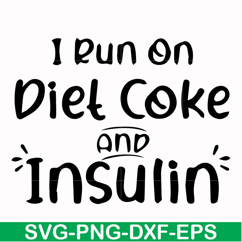 FN00048-I run on diet coke and insulin svg, png, dxf, eps file FN00048.jpg