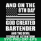 FN000547-And on the 8th day God created bartender and the devil stood at attention svg, png, dxf, eps file FN000547.jpg