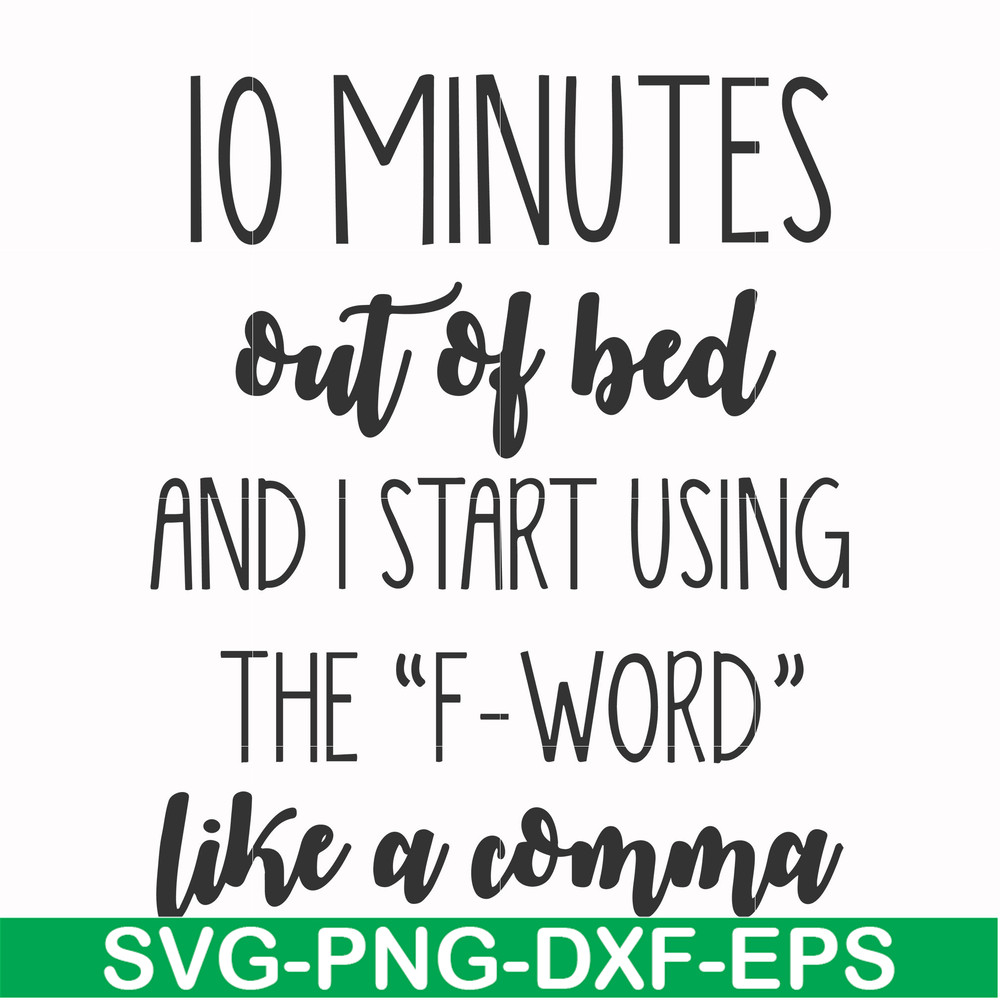 FN000620-10 minutes out of bed and I start using the F-word like a comma svg, png, dxf, eps file FN000620.jpg
