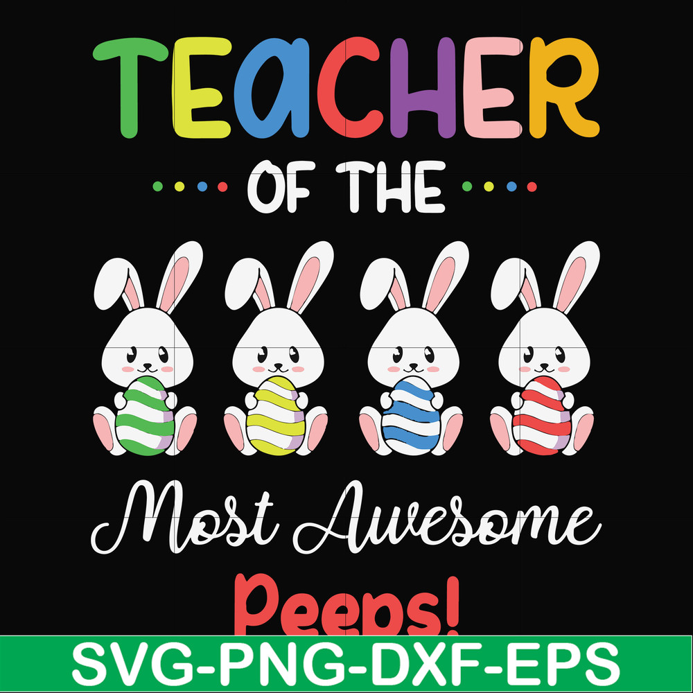 FN00071-Teacher of the most awesome peeps svg, png, dxf, eps file FN00071.jpg