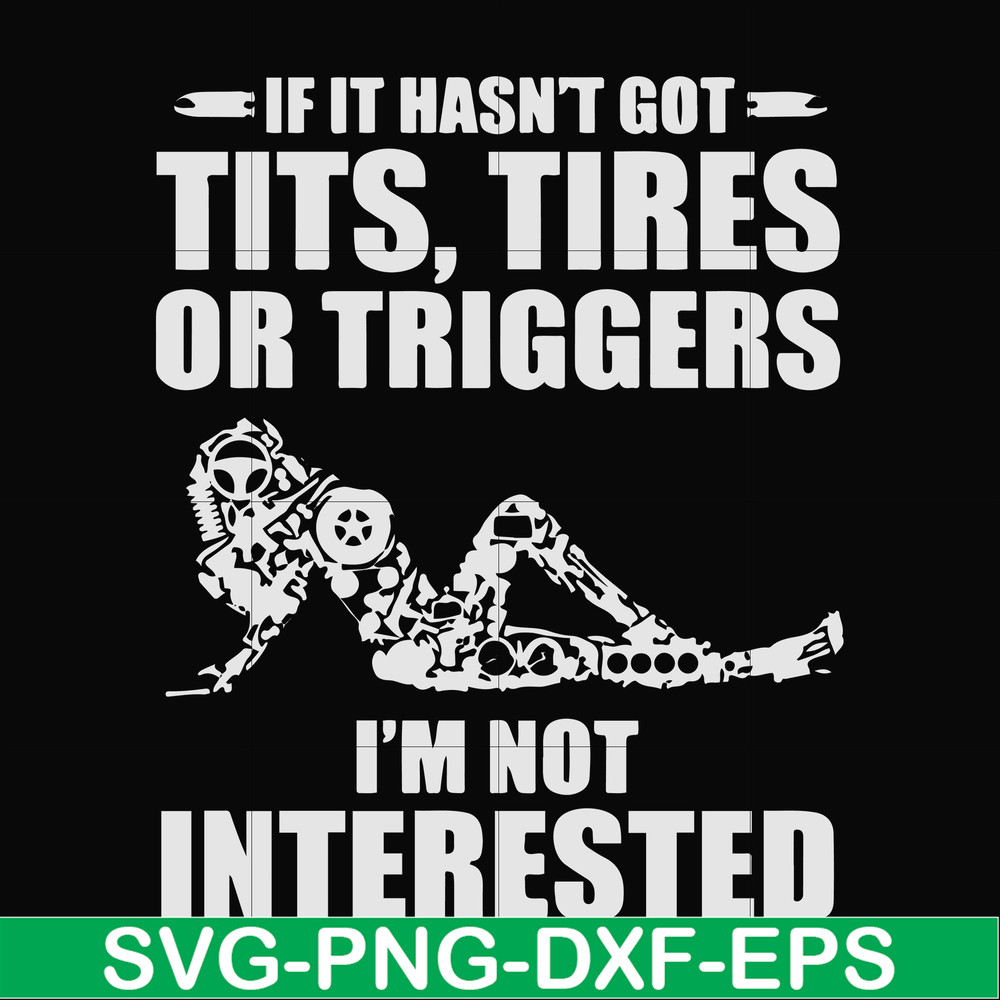 FN000731-If it hasn't got tits, tires or triggers I'm not interested svg, png, dxf, eps file FN000731.jpg