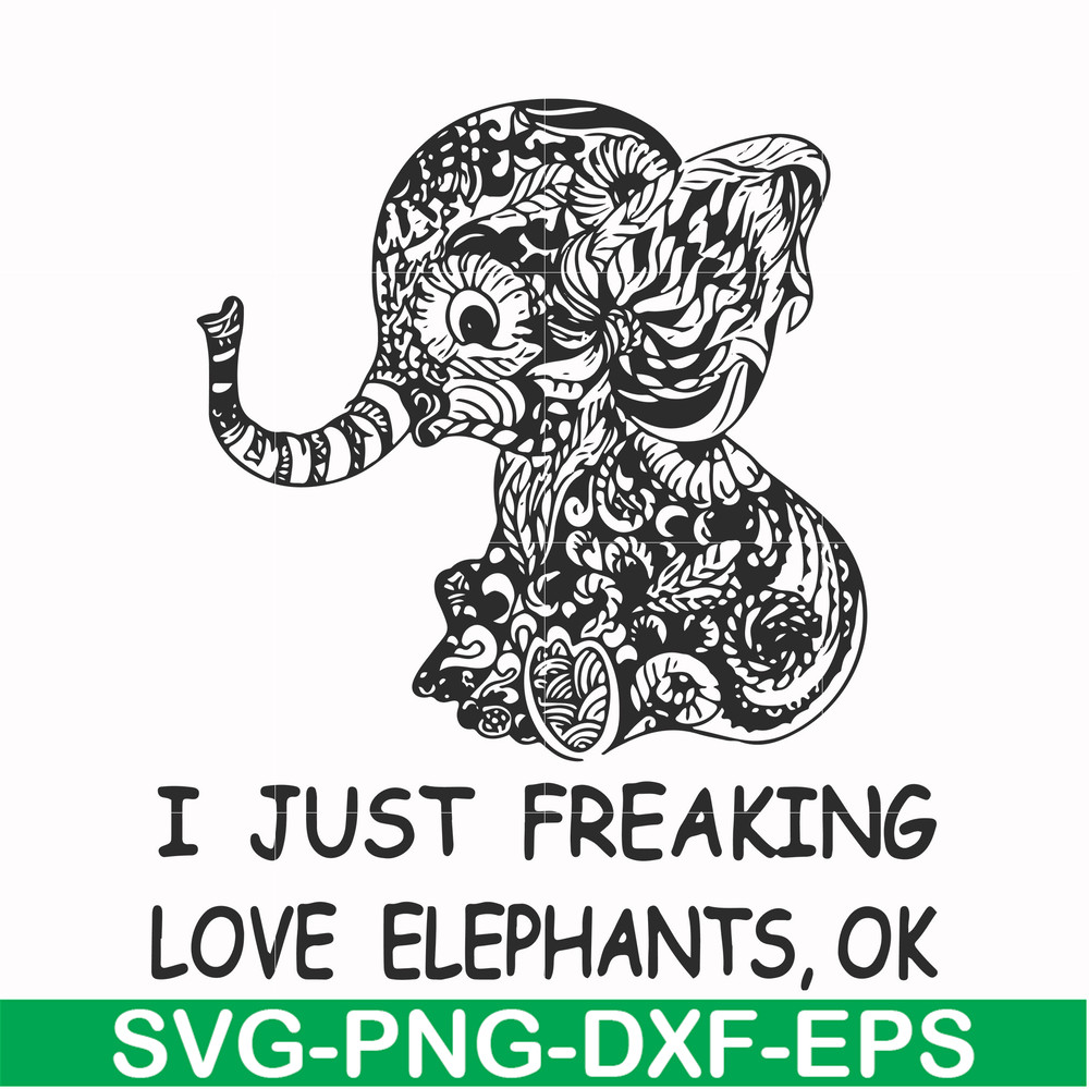 FN000782-I just freaking love elephants ok svg, png, dxf, eps file FN000782.jpg