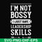 FN000788-I'm not bossy I just have leadership skills svg, png, dxf, eps file FN000788.jpg