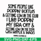 FN00079-Some people like poppin bottles getting low in the club I like poppin my bra off getting low on the sofa with Netflix snacks svg, png, dxf, eps file FN0