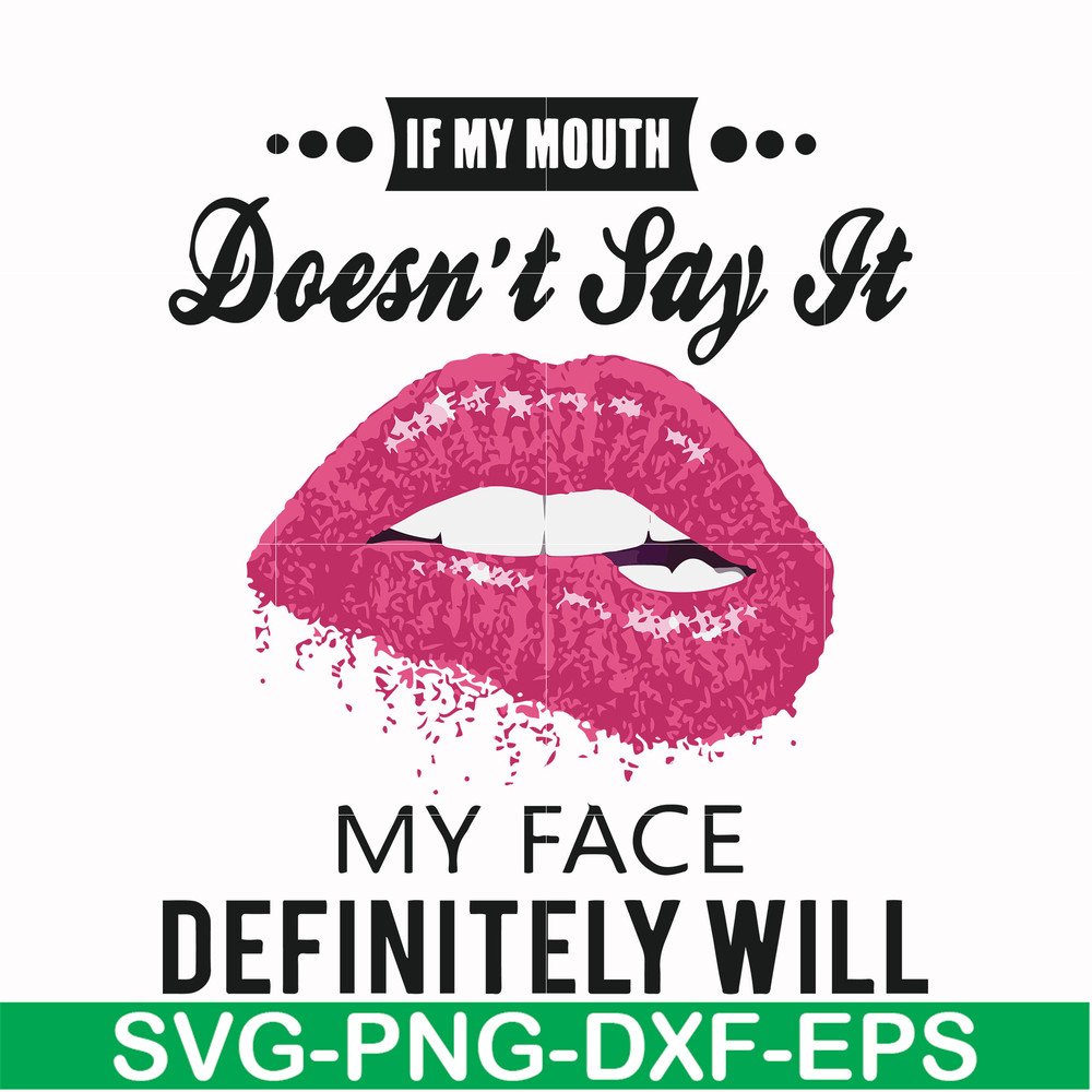 FN000860-If my mouth doesn't say it my face definitely will svg, png, dxf, eps file FN000860.jpg