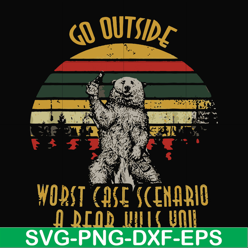 FN000873-Go outside worst case scenario a bear kills you svg, png, dxf, eps file FN000873.jpg
