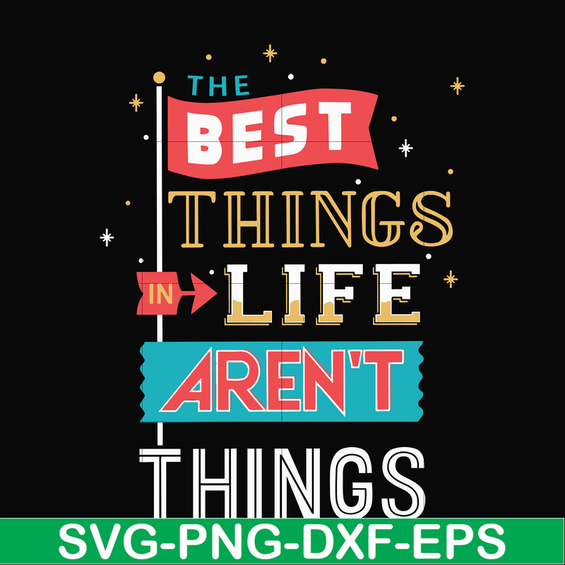 FN000876-The best things life aren't things svg, png, dxf, eps file FN000876.jpg