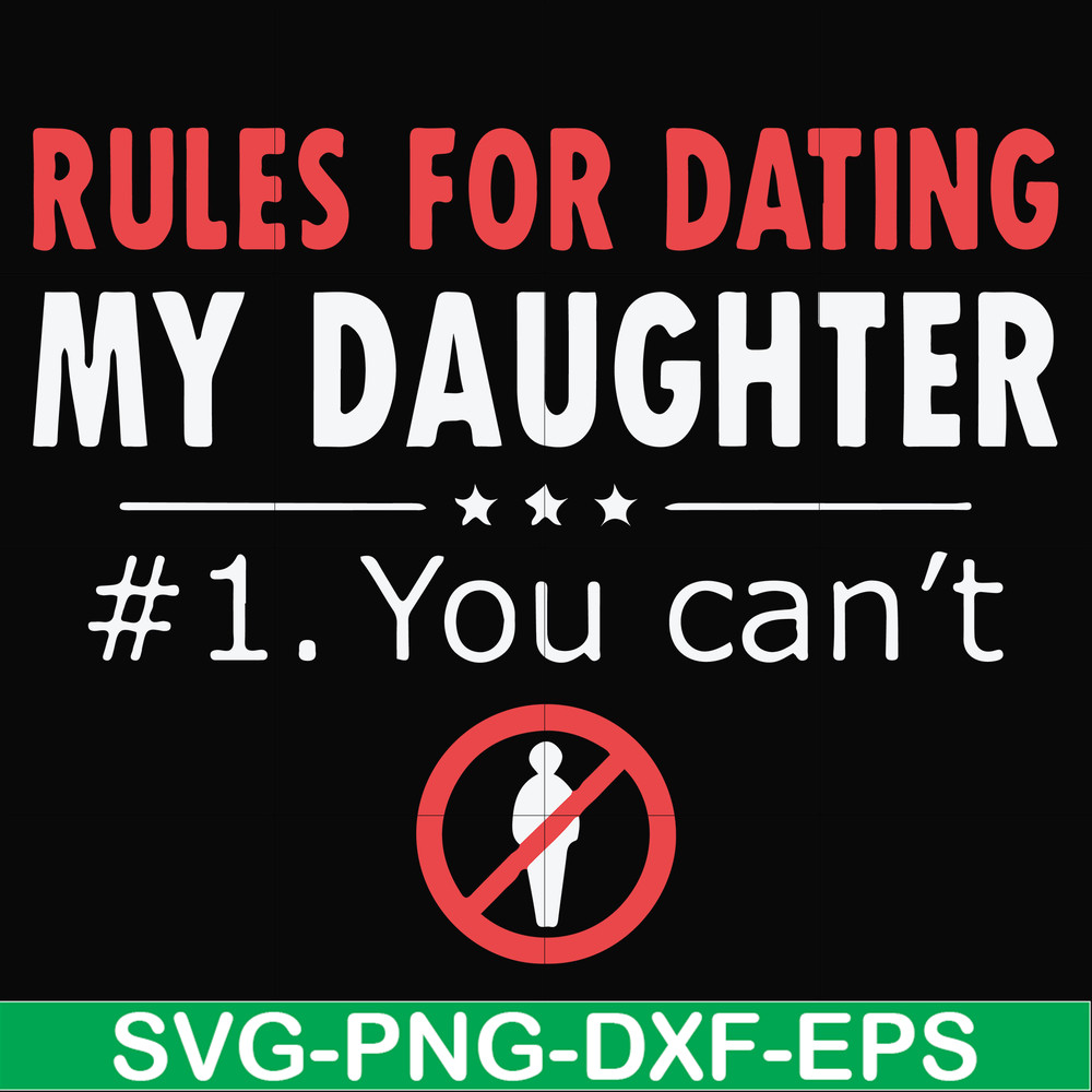 FN000880-Rules for dating my daughter #1. You can't svg, png, dxf, eps file FN000880.jpg