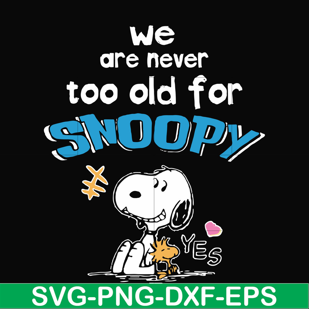 FN00089-We are never too old for snoopy svg, png, dxf, eps file FN00089.jpg