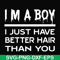FN00096-I'm a boy I just have better hair than you svg, png, dxf, eps file FN00096.jpg