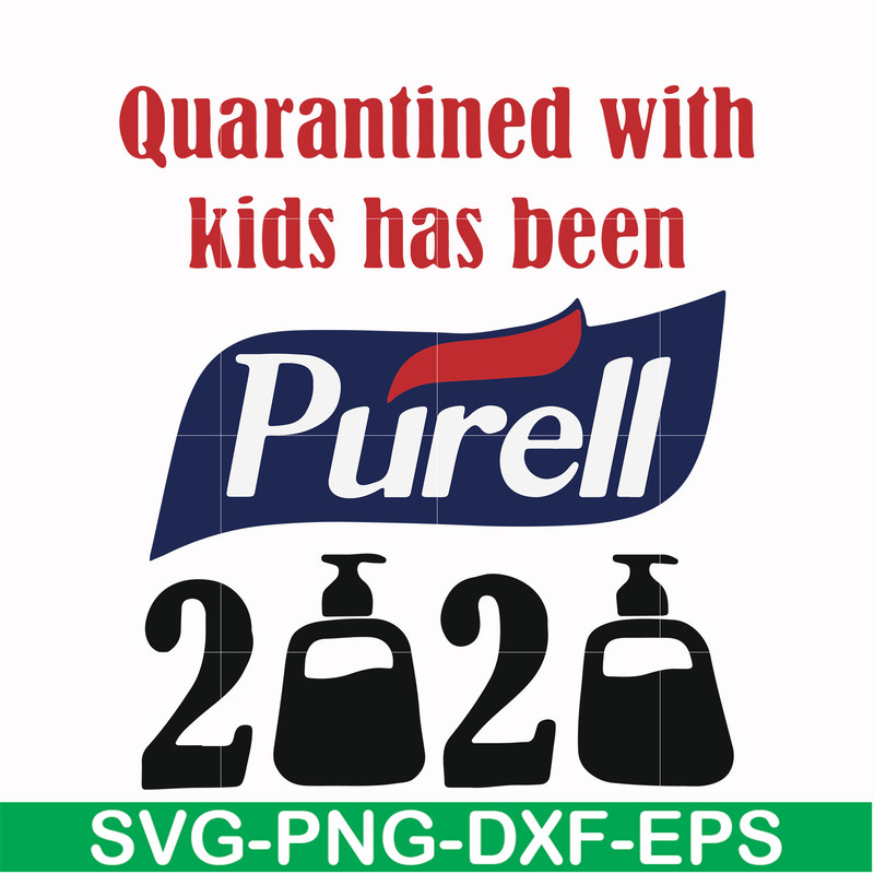 FN000979-Quarantined with kids has been purell svg, png, dxf, eps file FN000979.jpg