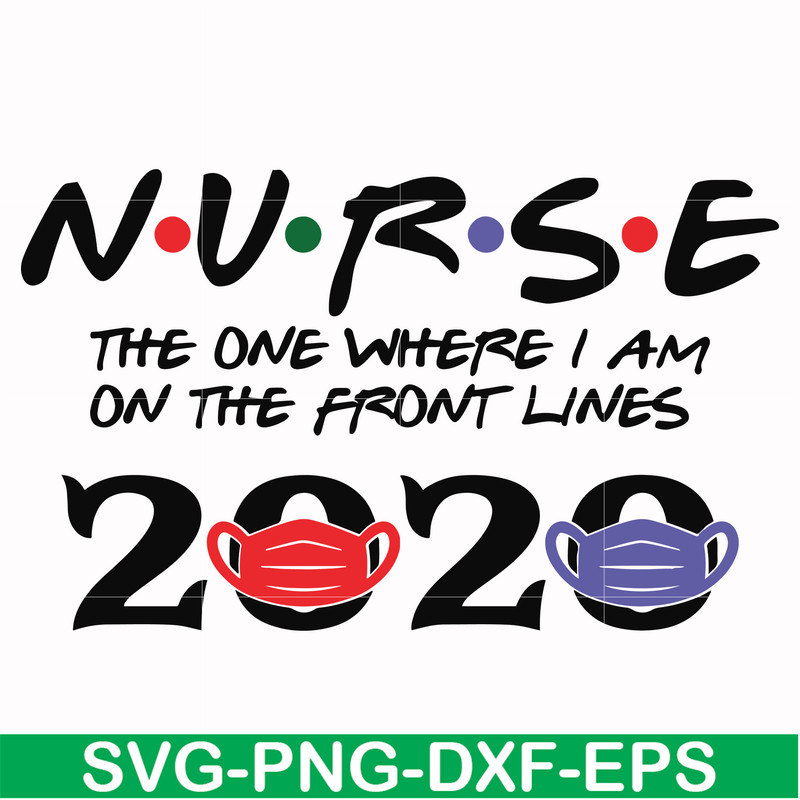 FN000988-Nurse the one where I am on the front lines 2020 svg, png, dxf, eps file FN000988.jpg