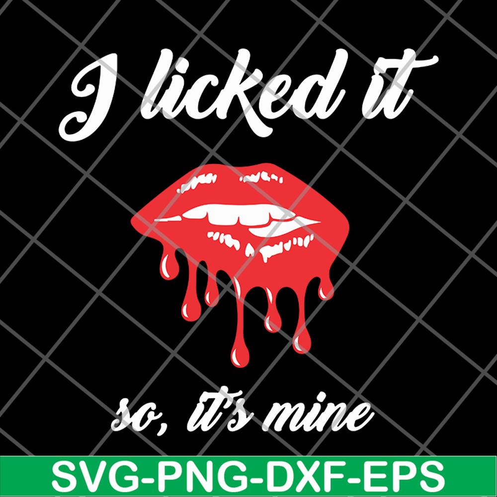 FN11062102-I Licked It So, It's Mine svg, png, dxf, eps digital file FN11062102.jpg