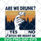 FN11062108- Are We Drunk Yes No Bitch We Might Be Vintage svg, png, dxf, eps digital file FN11062108.jpg