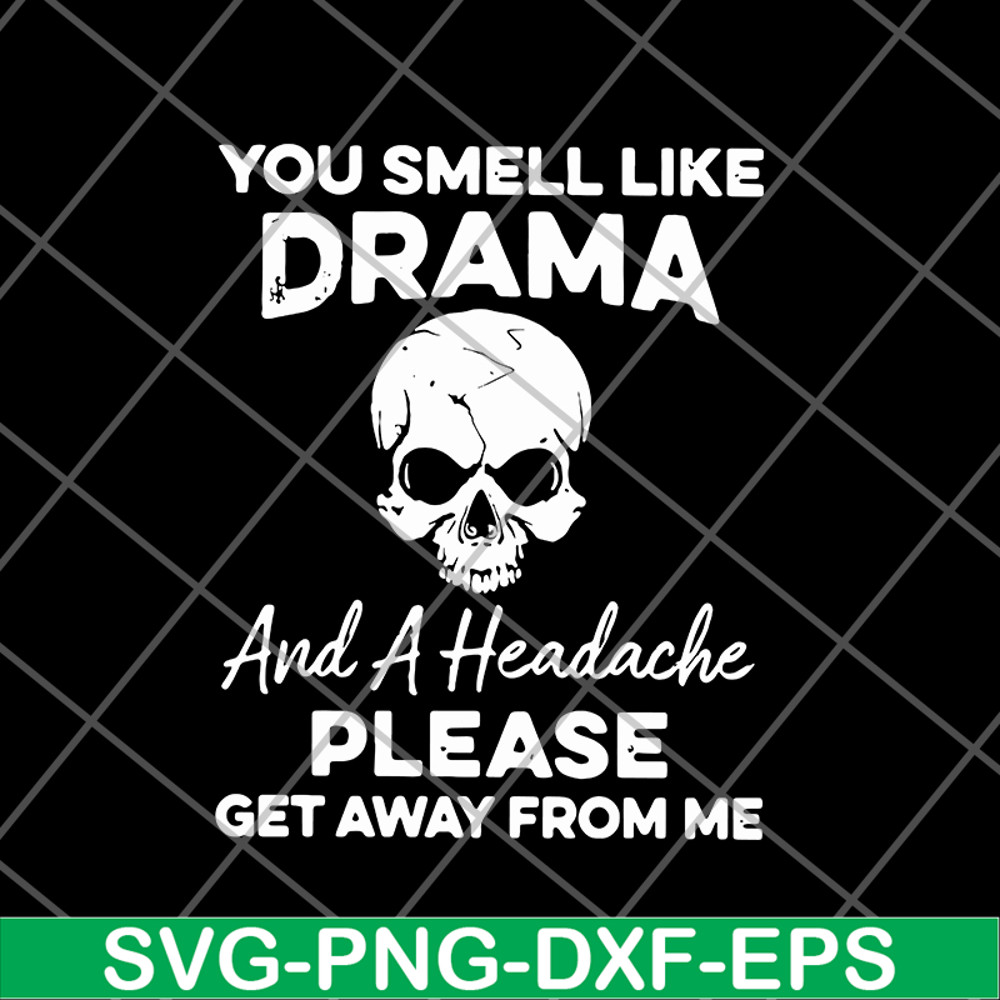 FN11062127-You smell like drama svg, png, dxf, eps digital file FN11062127.jpg
