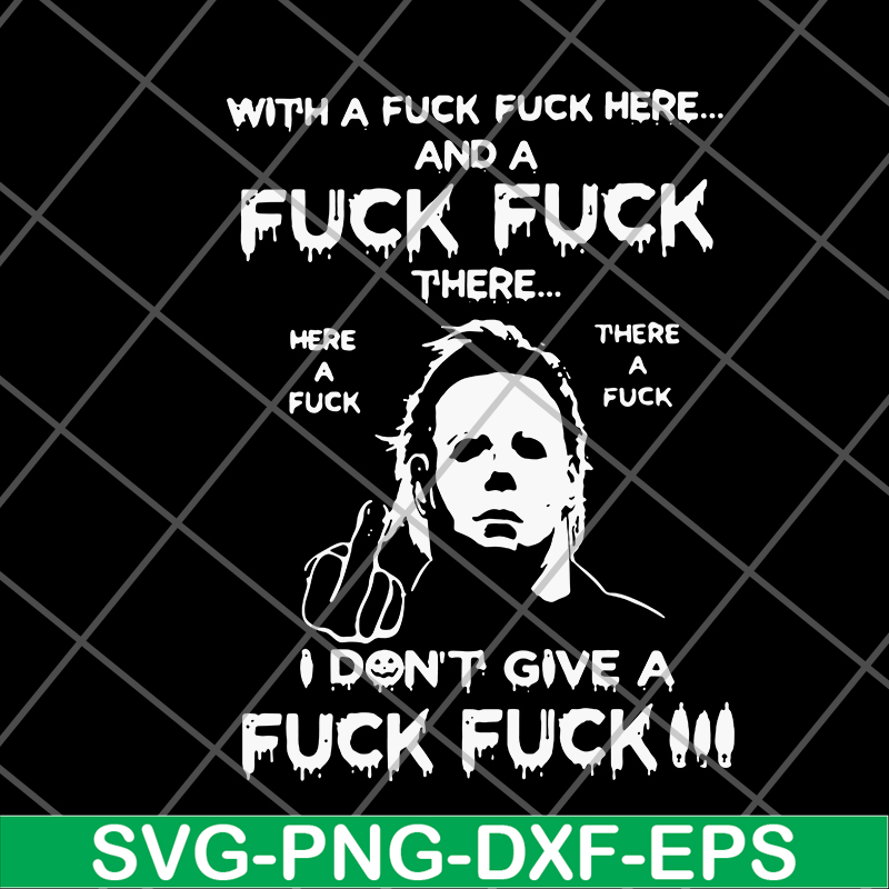 FN14062119-With A Fuck Here And A Fuck svg, png, dxf, eps digital file FN14062119.jpg