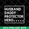 FTD04062117-Husband daddy protector svg, png, dxf, eps digital file FTD04062117.jpg