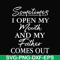FTD111-Sometimes I open my mouth and my father comes out svg, png, dxf, eps, digital file FTD111.jpg