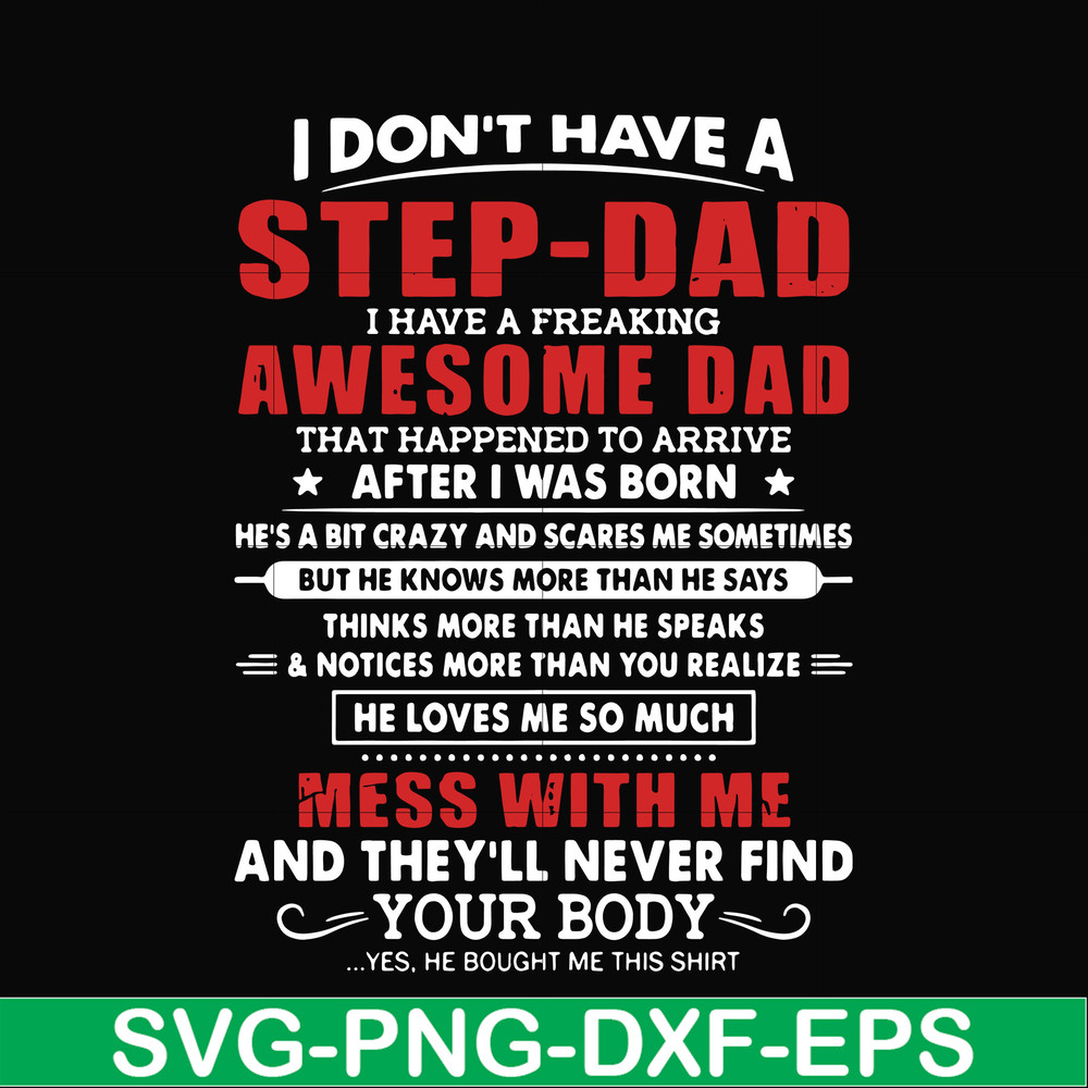 FTD112-I don't have a step dad I have a freaking awesome dad svg, png, dxf, eps, digital file FTD112.jpg