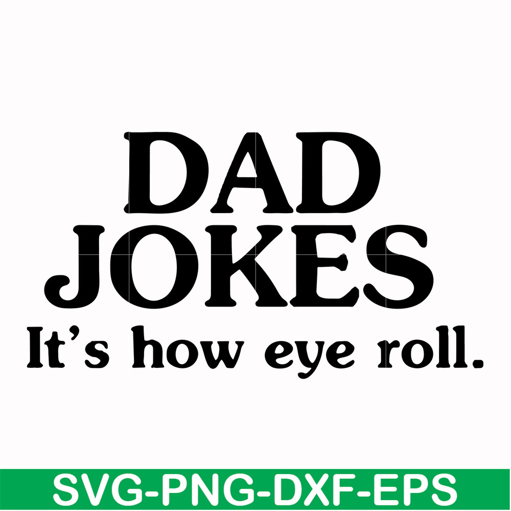FTD121-Dad jokes it's how eye roll svg, png, dxf, eps, digital file FTD121.jpg