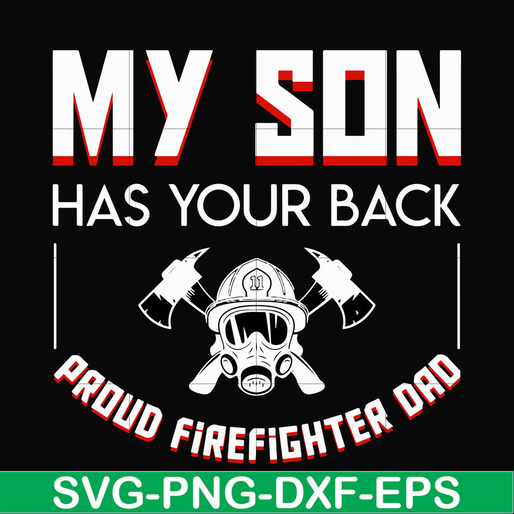 FTD16-my son has your back proud firefighter dad svg, png, dxf, eps, digital file FTD16.jpg