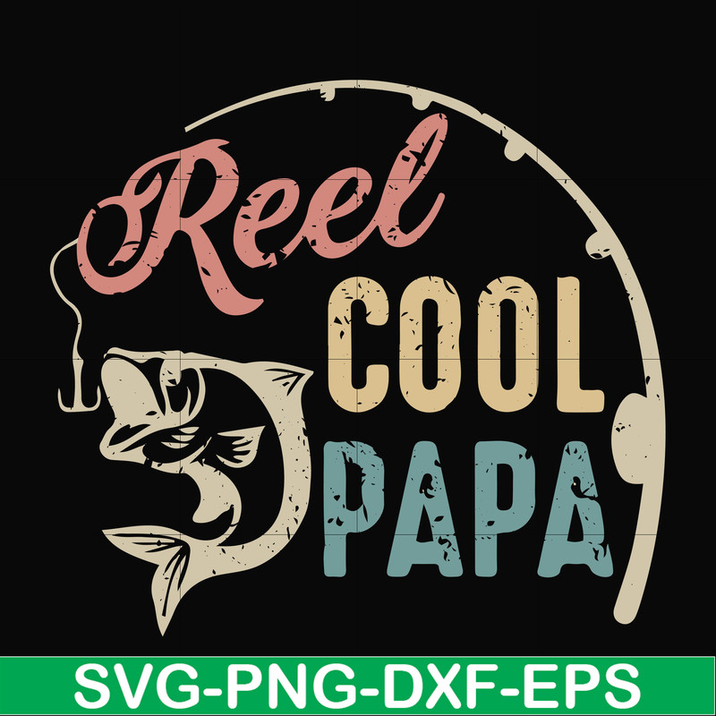 FTD21-reel cool papa svg, png, dxf, eps, digital file FTD21.jpg