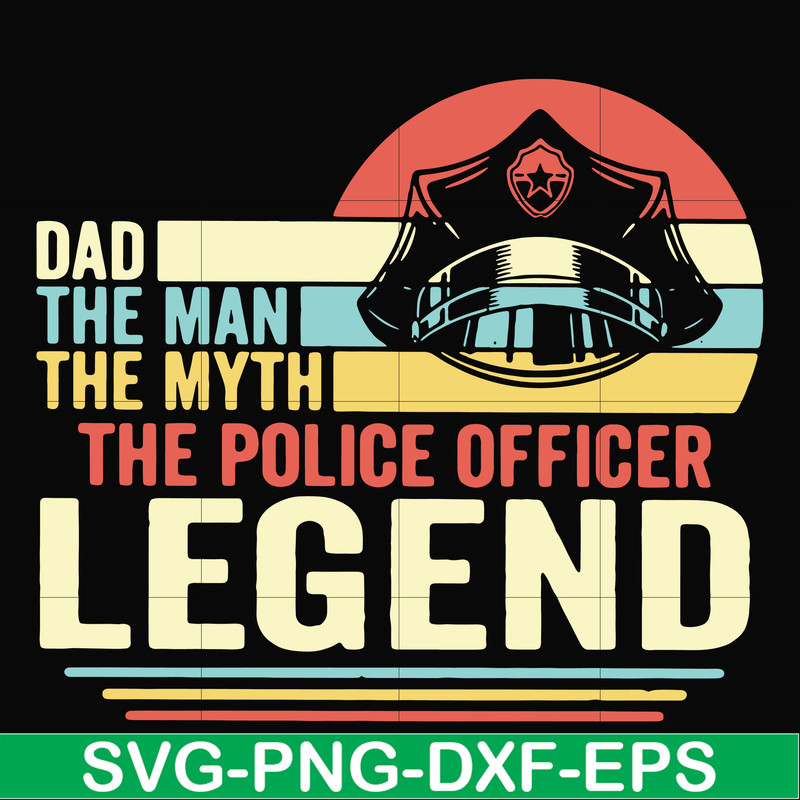 FTD37-Dad the man the myth the police officer legend svg, png, dxf, eps, digital file FTD37.jpg