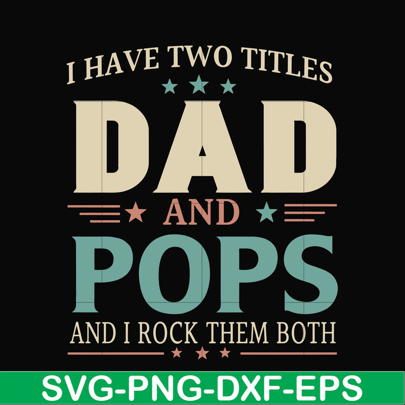 FTD39-I have two titles Dad and pops svg, png, dxf, eps, digital file FTD39.jpg