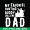 FTD44-My favorite hunting buddy calls me Dad svg, png, dxf, eps, digital file FTD44.jpg