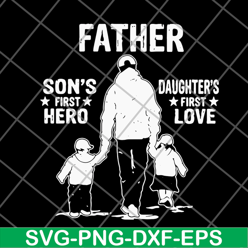 FTD02062112-Father's A Son's First Hero A Daughter's svg, png, dxf, eps digital file FTD02062112.jpg
