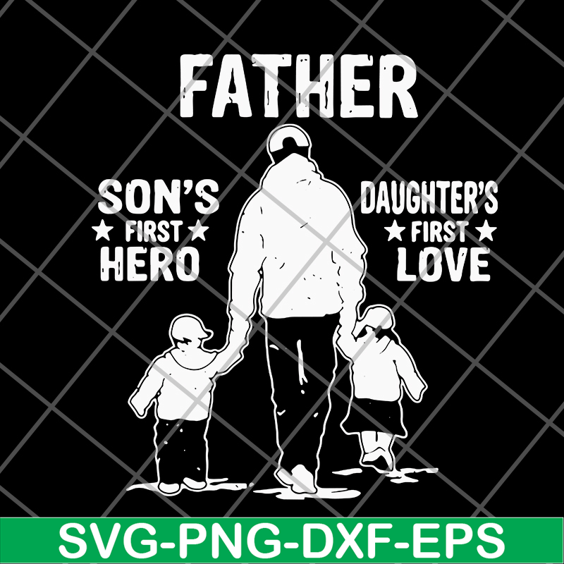 FTD02062112-Father's A Son's First Hero A Daughter's svg, png, dxf, eps digital file FTD02062112.jpg