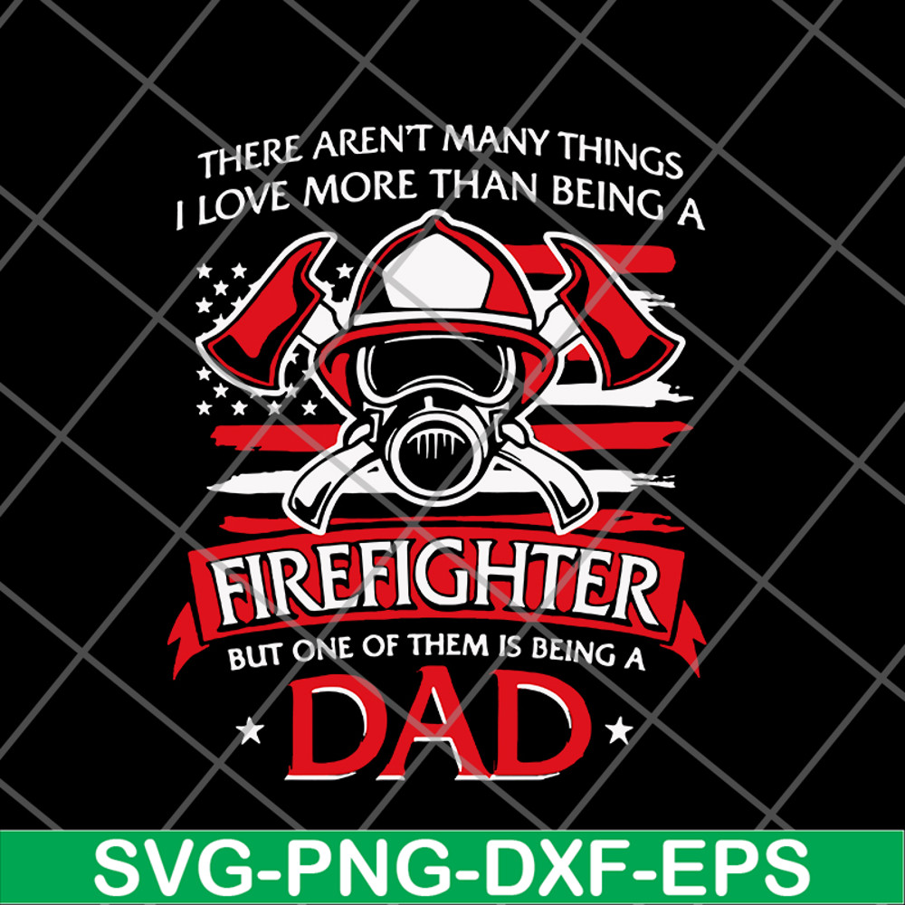 FTD03062101-There aren't many things i love more than being a firefighter svg, png, dxf, eps digital file FTD03062101.jpg