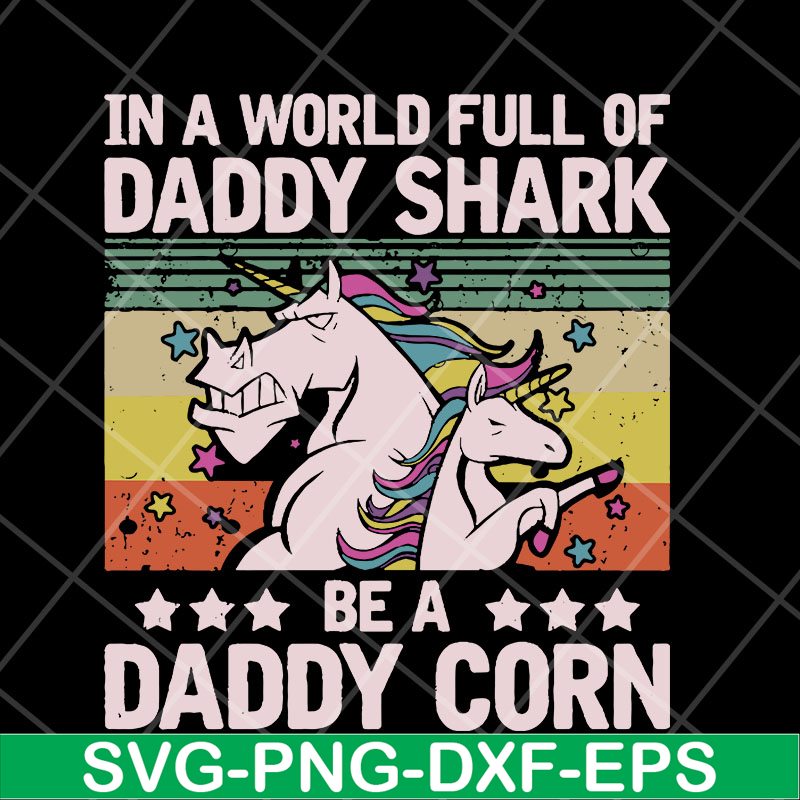 FTD04052103-In a world full of daddy shark be a daddy corn svg, Fathers day svg, png, dxf, eps digital file FTD04052103.jpg