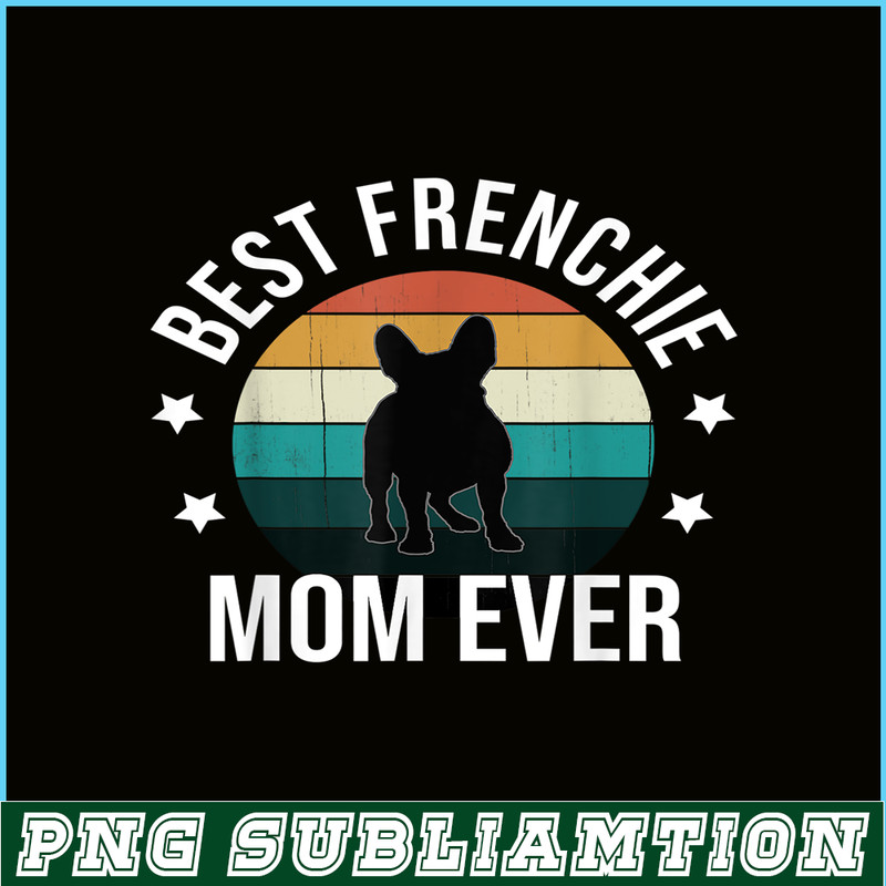 HL16102308-Best Frenchie Mom Ever PNG, French Bulldog PNG, Bulldog Mascot PNG.png