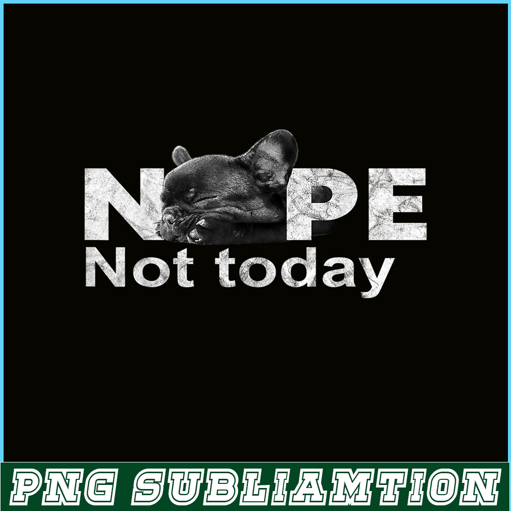 HL161023185-Nope Not Today Lazy French Bulldog PNG, Frenchie Bulldog PNG, French Dog Artwork PNG.png