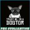 HL161023207-Trust Me, I'm a Dogtor French Bulldog Doctor Gift PNG.png