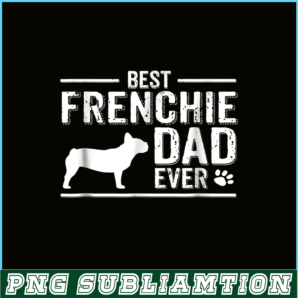 HL16102344-French Bulldog Dad Ever, French Dog Artwork PNG, Bulldog Mascot PNG.png