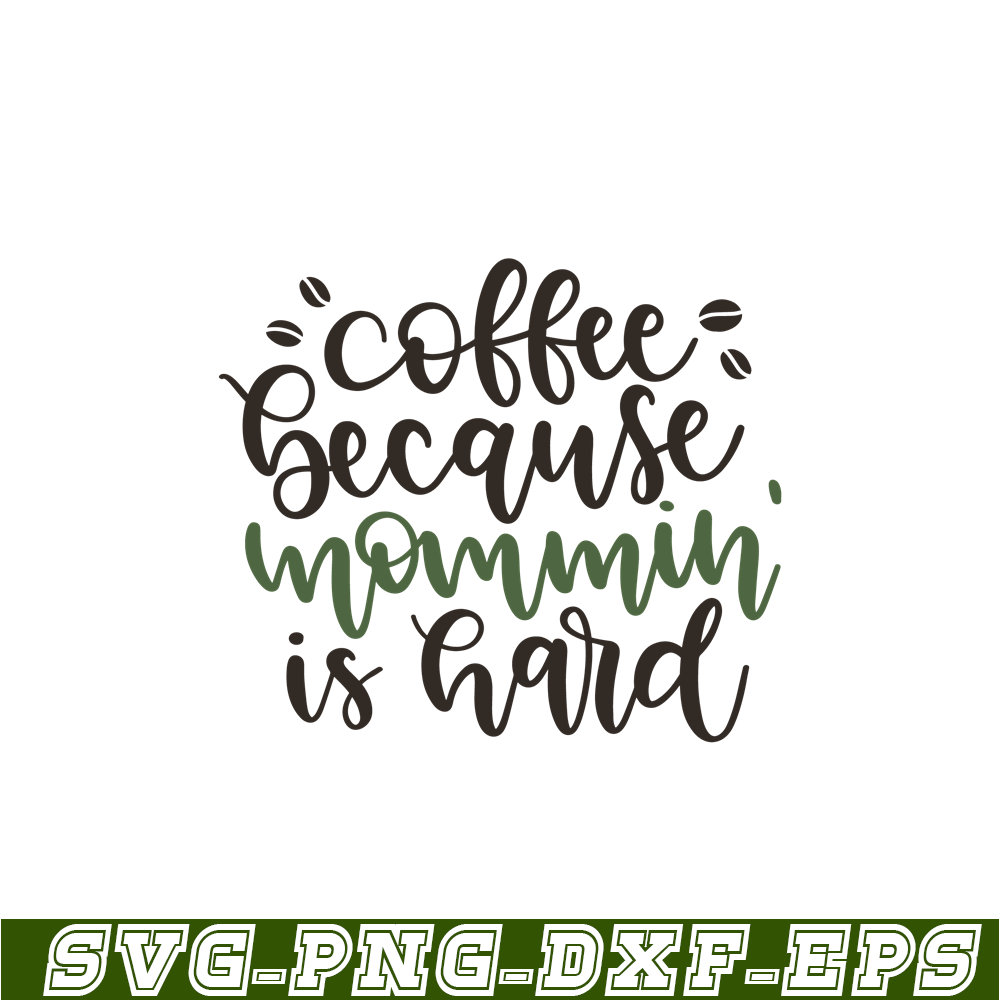 STB108122326-Coffee Because Mommin Is Hard SVG, Starbucks SVG, Starbucks Coffee SVG STB108122326.png