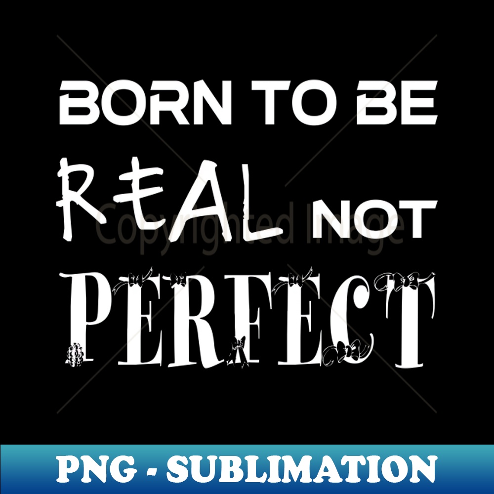 FM-4861_Born To Be Real Not Perfect 1189.jpg