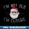 FV-14993_I'm Not Old I'm Classic Funny Santa Claus Sunglass Retro  0254.jpg