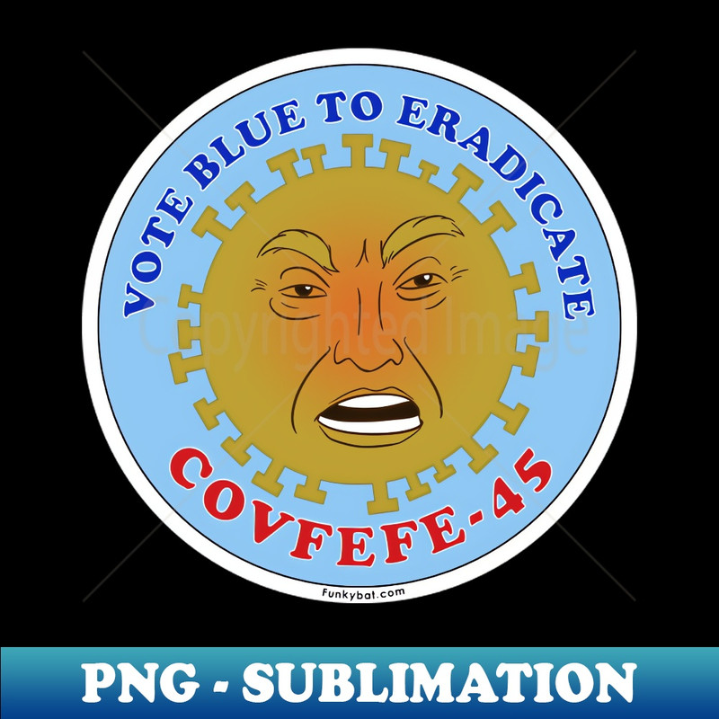 FX-29932_Vote Blue To Eradicate COVFEFE-45 9086.jpg