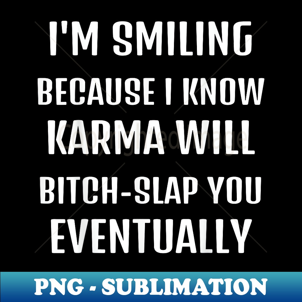GF-11555_Funny Karma is Going to Bitch Slap You 0221.jpg