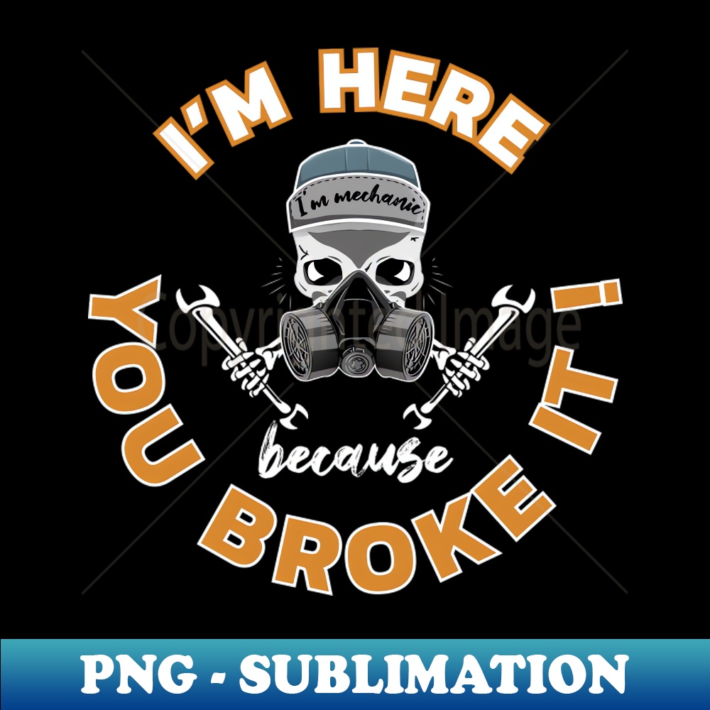 GL-14716_I m here because you broke it 9438.jpg