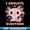 HB-2697_Axolotl Kawaii Cute Funny I Axolotl Questions 0081.jpg