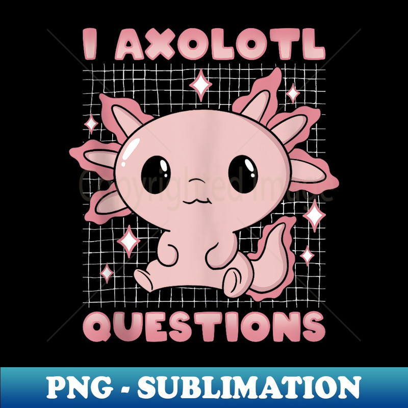 HB-2697_Axolotl Kawaii Cute Funny I Axolotl Questions 0081.jpg